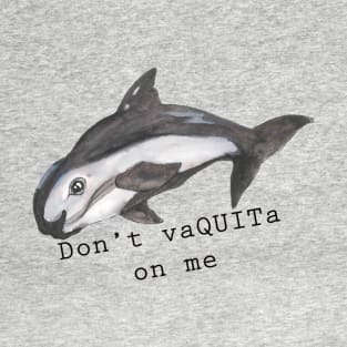 Don't vaQUITa on me T-Shirt